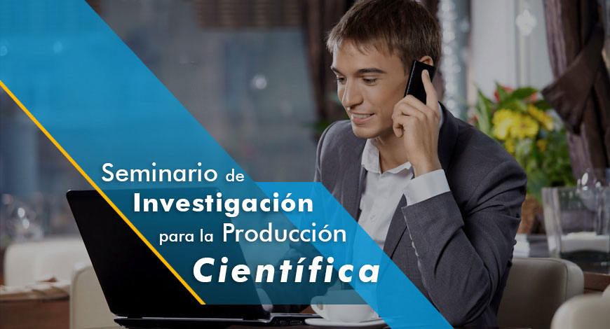 Seminario de Investigación para la Producción Científica