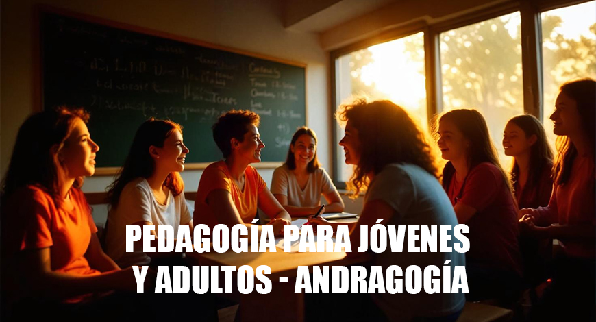 Pedagogía Para Jóvenes y Adultos – Andragogía